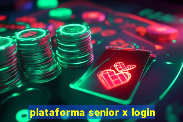 plataforma senior x login